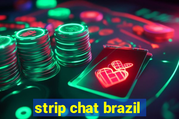 strip chat brazil